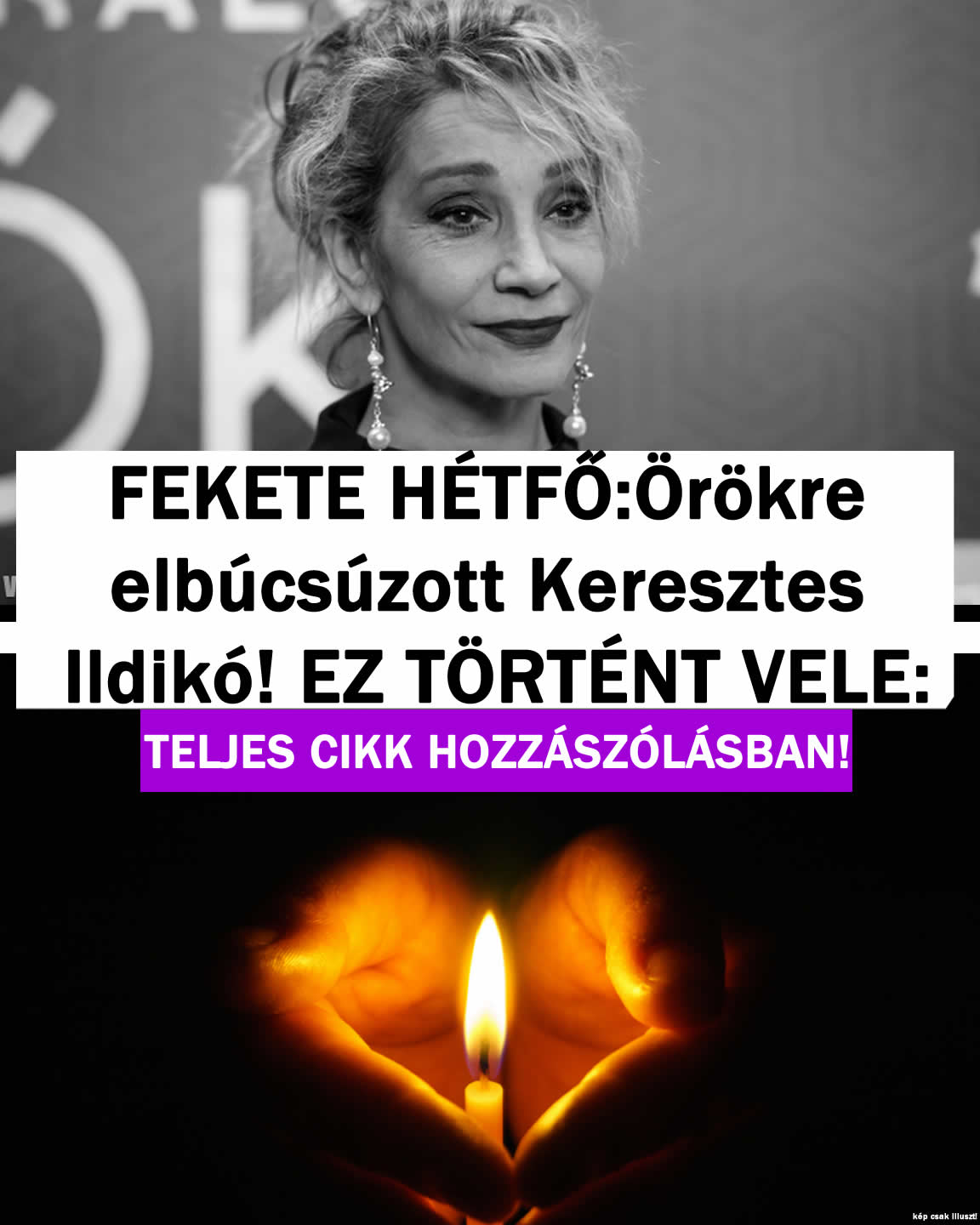 Örökre elbúcsúzott Keresztes Ildikó! EZ TÖRTÉNT VELE: