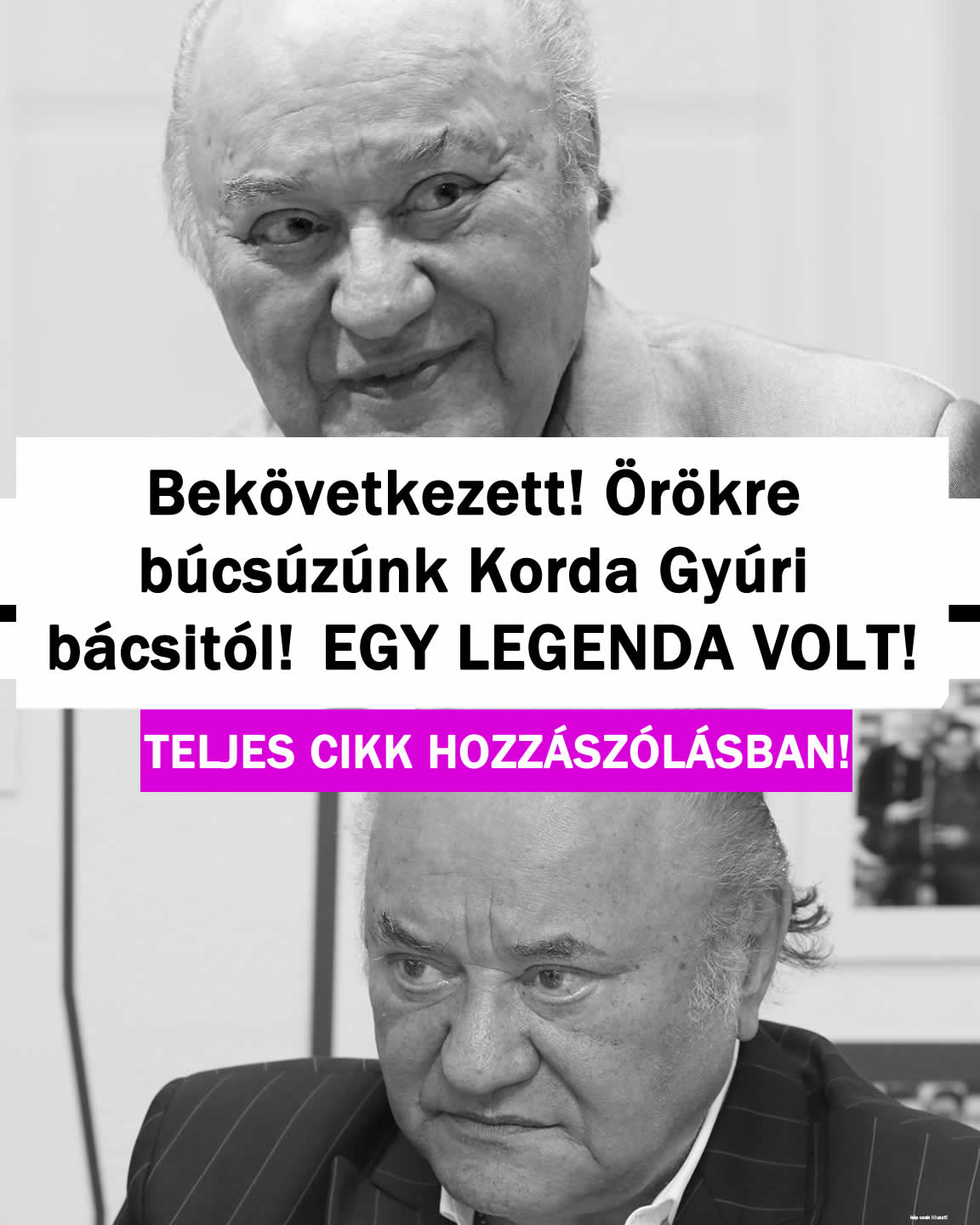 BEKÖVETKEZETT! Örökre búcsúzunk Korda Gyúri bácsitól!